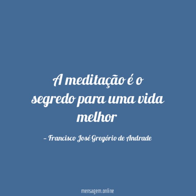 A meditação é o segredo para uma vida melhor
