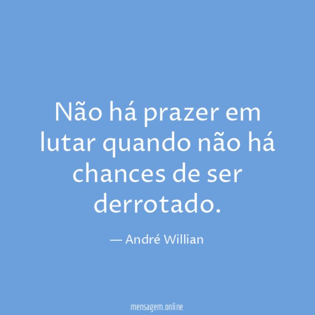 Não há prazer em lutar quando não há
