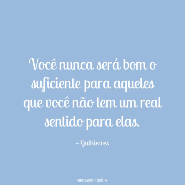 Você nunca será bom o suficiente para aqueles