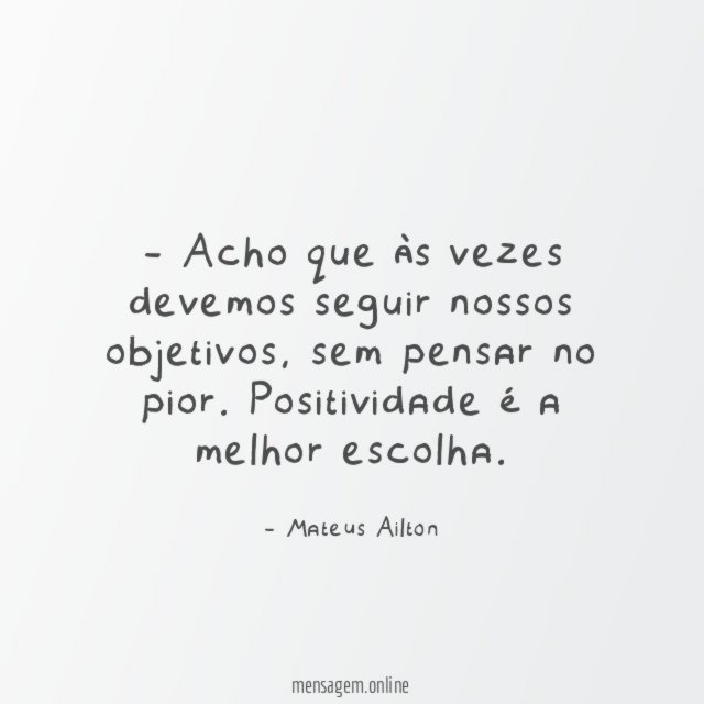 Acho que às vezes devemos seguir nossos objetivos