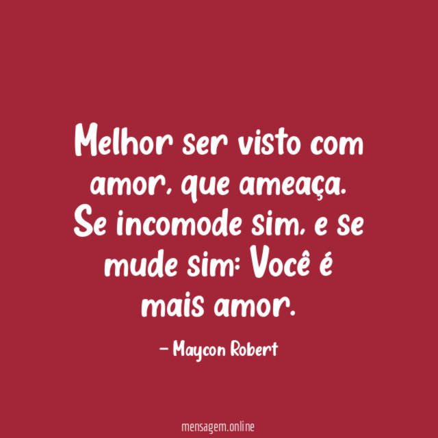 Melhor ser visto com amor