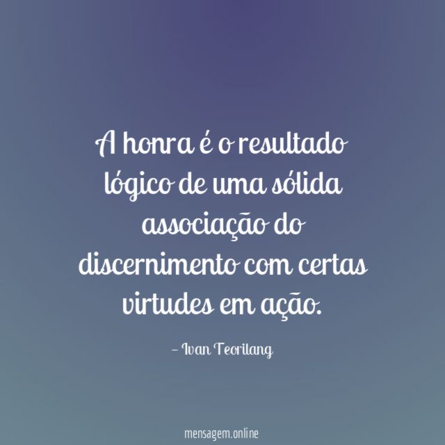 A honra é o resultado lógico de uma