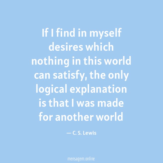 If I find in myself desires which nothing