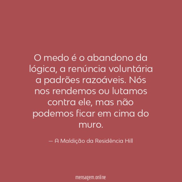 O medo é o abandono da lógica