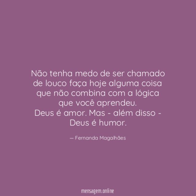 Não tenha medo de ser chamado de louco