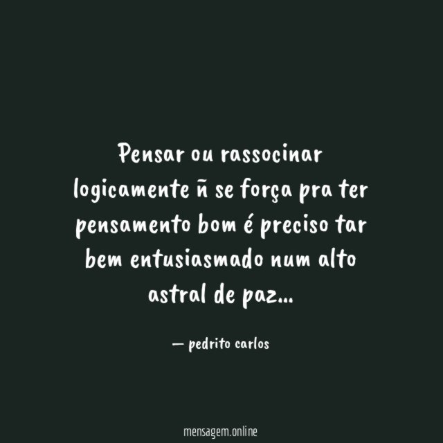 Pensar ou rassocinar logicamente ñ se força pra