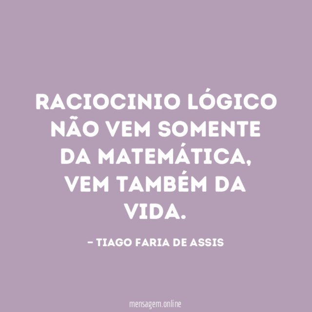 Raciocinio lógico não vem somente da matemática