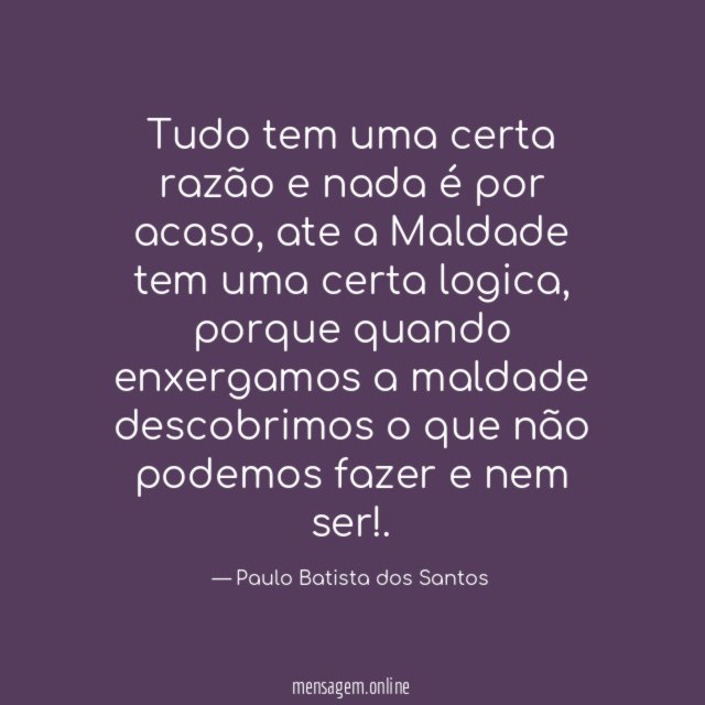 Tudo tem uma certa razão e nada é por acaso
