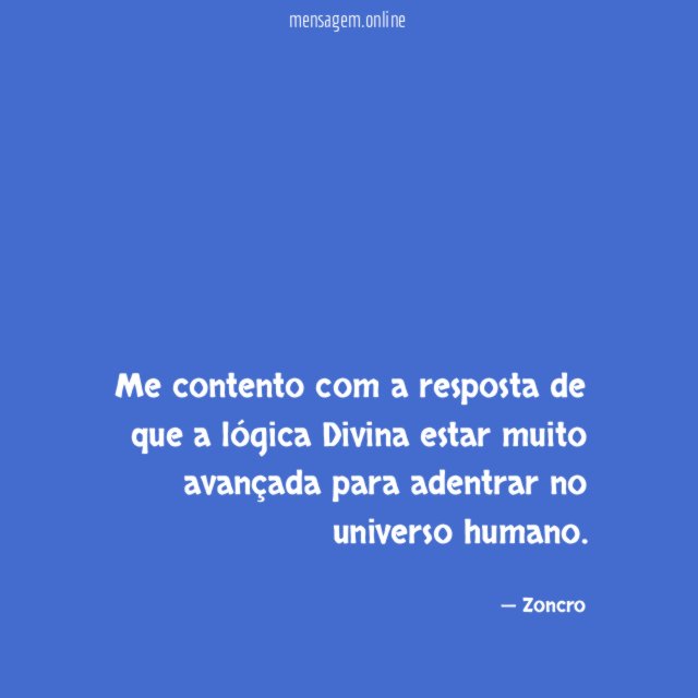 Me contento com a resposta de que a