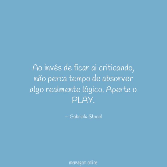 Ao invés de ficar ai criticando