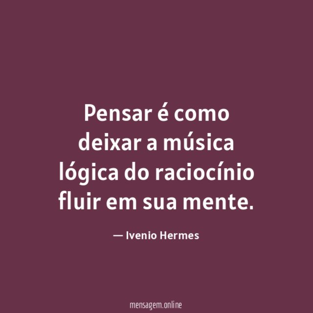 Pensar é como deixar a música lógica do