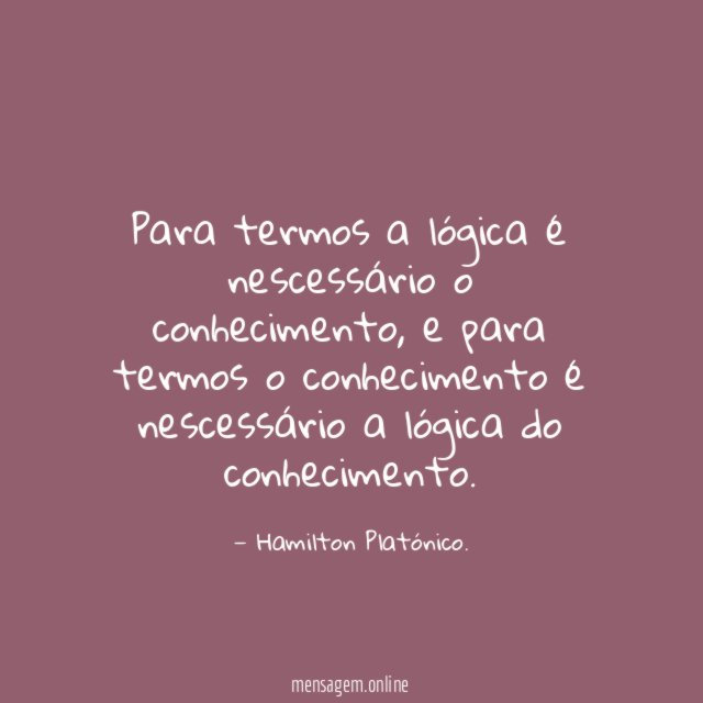 para termos a lógica é nescessário o conhecimento