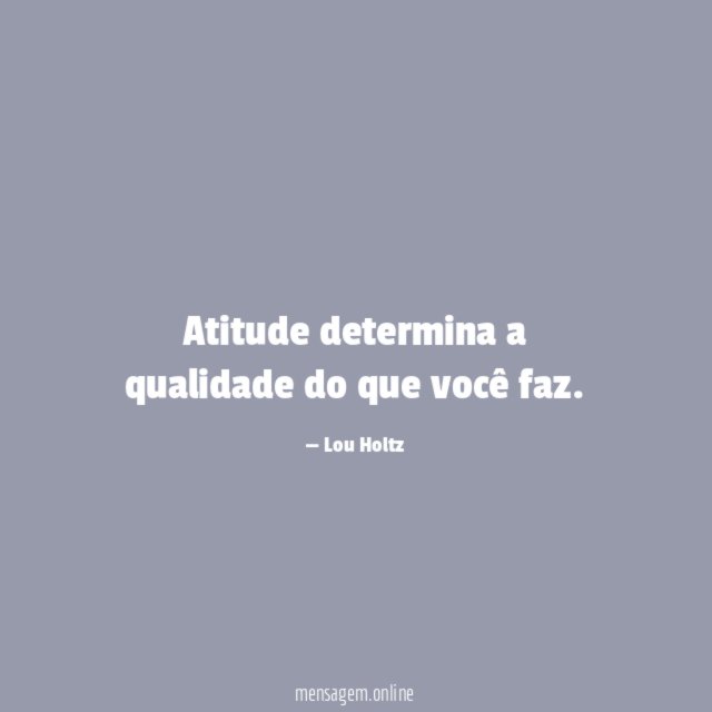 Atitude determina a qualidade do que você faz