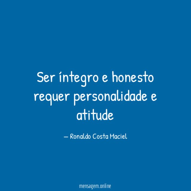 Ser íntegro e honesto requer personalidade e atitude