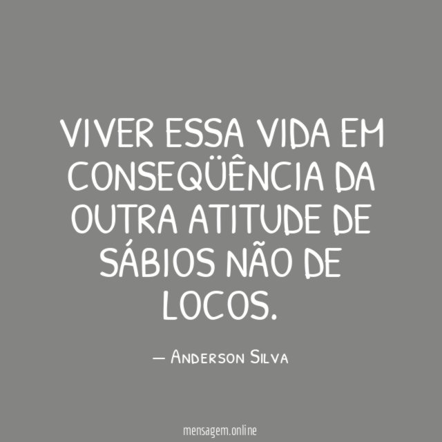 viver essa vida em conseqüência da outra atitude