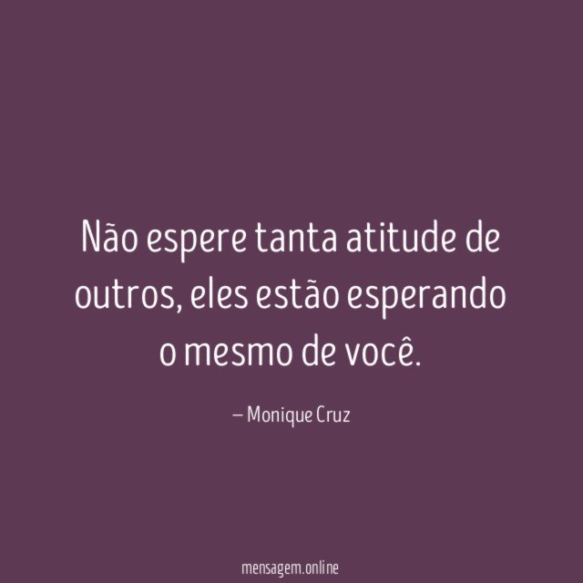 Não espere tanta atitude de outros