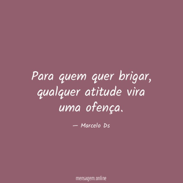 Para quem quer brigar