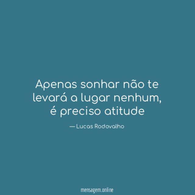 Apenas sonhar não te levará a lugar nenhum