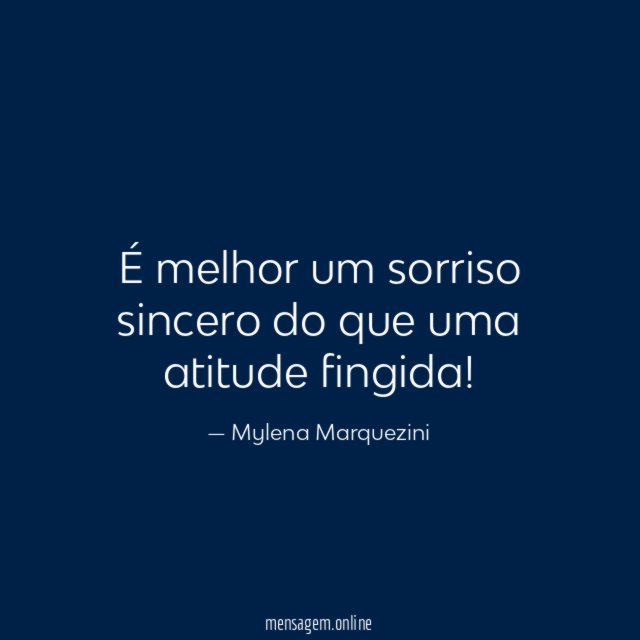 É melhor um sorriso sincero do que uma atitude fingida