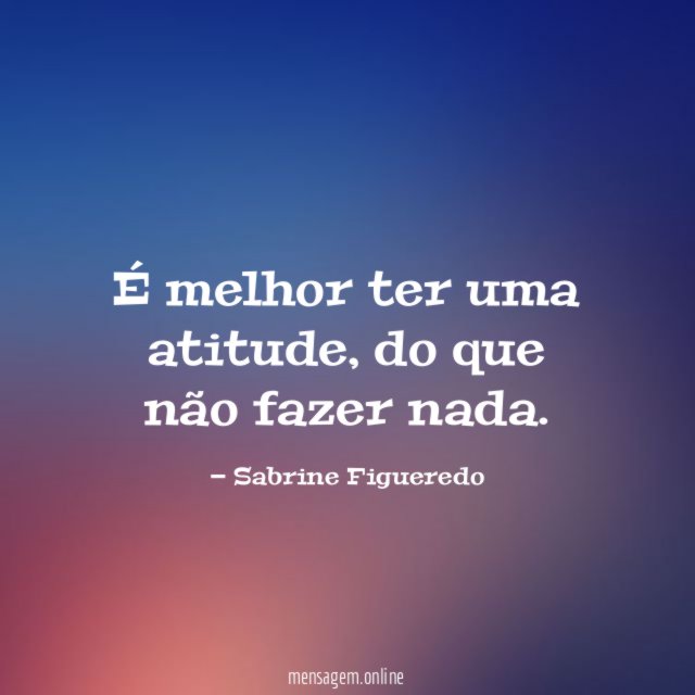É melhor ter uma atitude