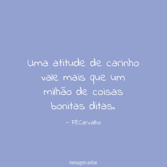 Uma atitude de carinho vale mais que um
