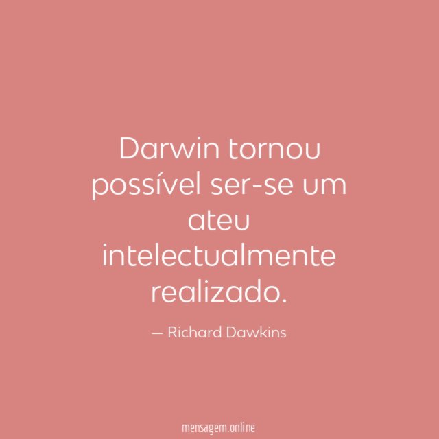 Darwin tornou possível ser-se um ateu intelectualmente realizado