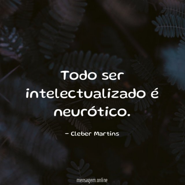 Todo ser intelectualizado é neurótico