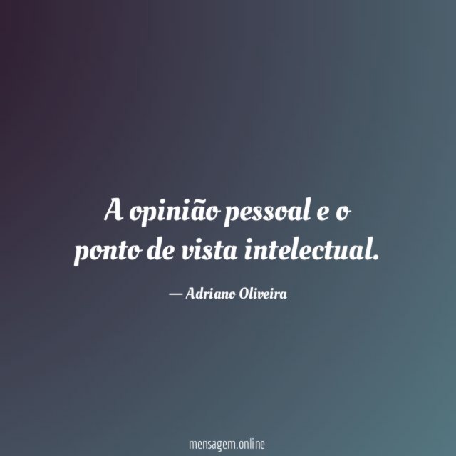 A opinião pessoal e o ponto de vista intelectual