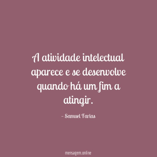 A atividade intelectual aparece e se desenvolve quando