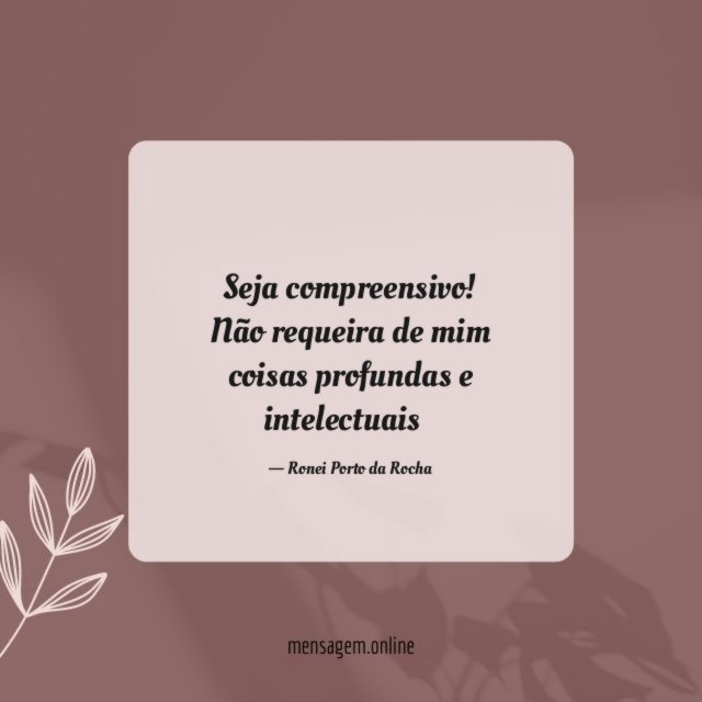 Seja compreensivo