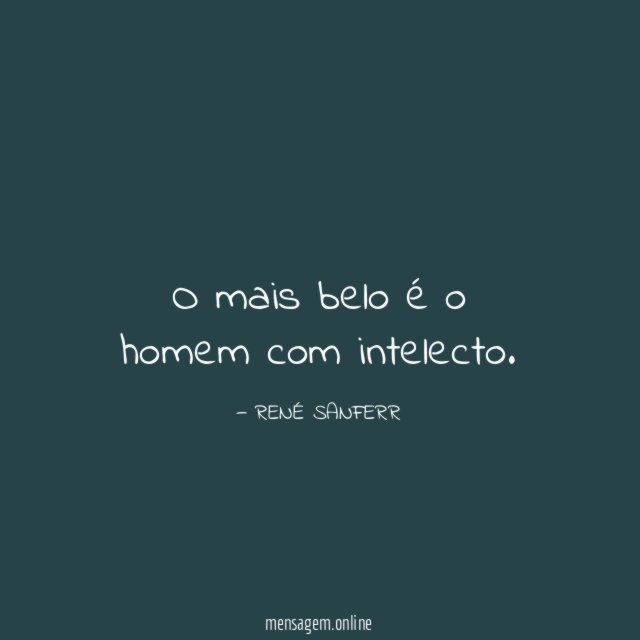 O mais belo é o homem com intelecto