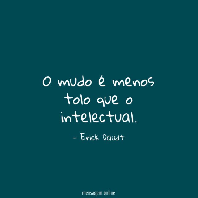O mudo é menos tolo que o intelectual