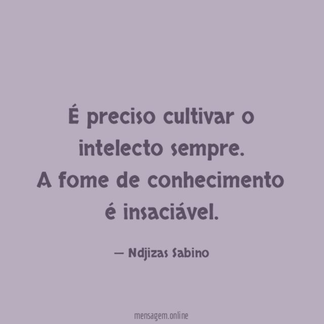É preciso cultivar o intelecto sempre