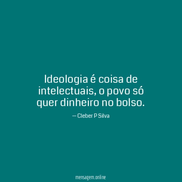 Ideologia é coisa de intelectuais