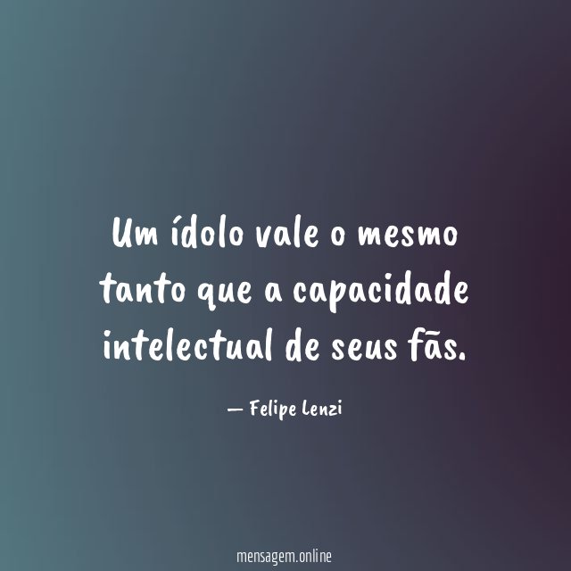 Um ídolo vale o mesmo tanto que a