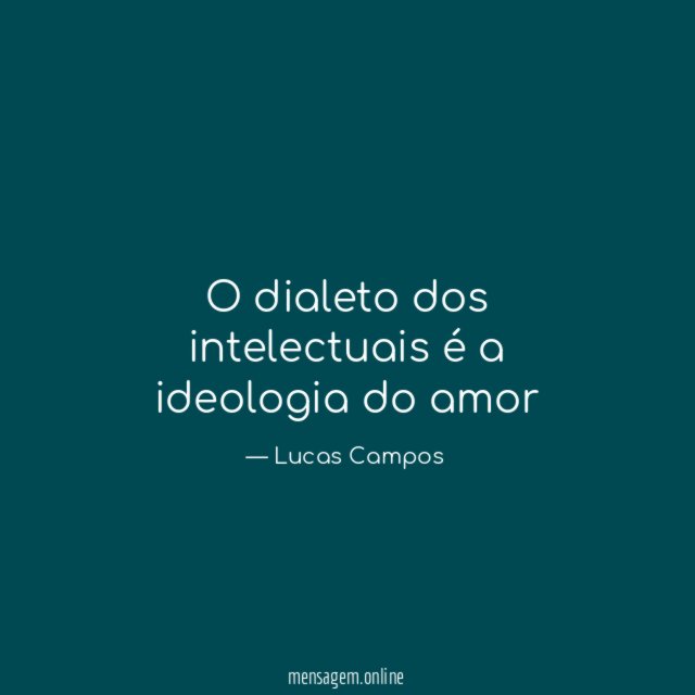 O dialeto dos intelectuais é a ideologia do amor "