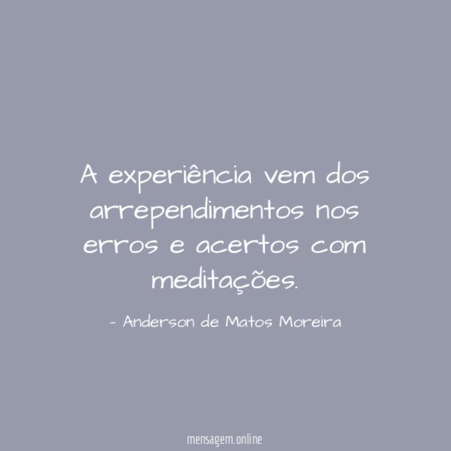 A experiência vem dos arrependimentos nos erros