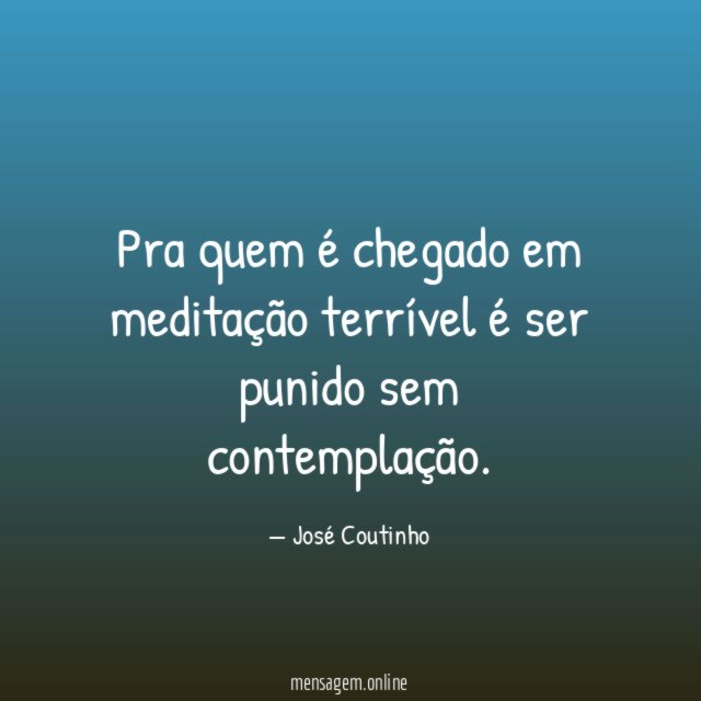 Pra quem é chegado em meditação terrível é