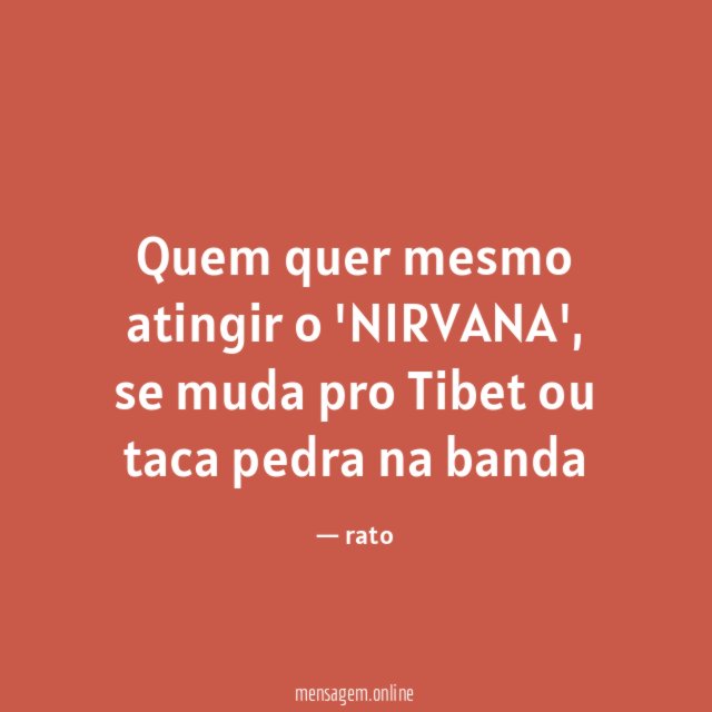 Quem quer mesmo atingir o 'NIRVANA'