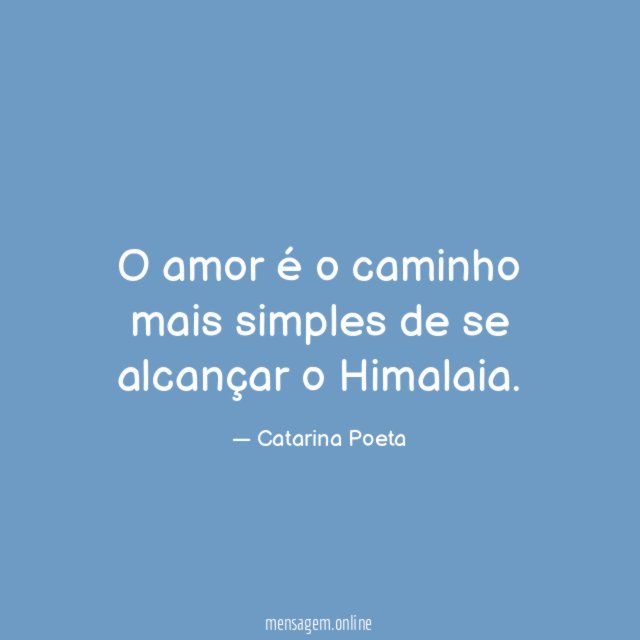O amor é o caminho mais simples de se alcançar o Himalaia