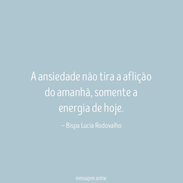 A ansiedade não tira a aflição do amanhã