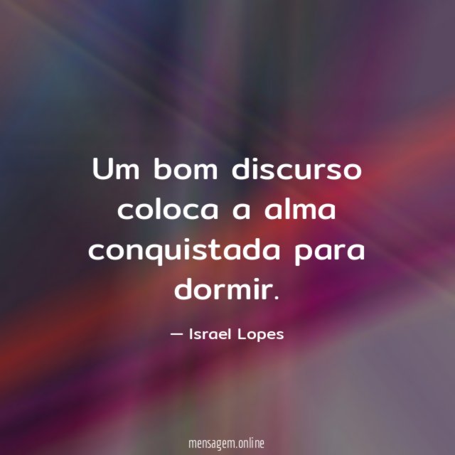 Um bom discurso coloca a alma conquistada para dormir