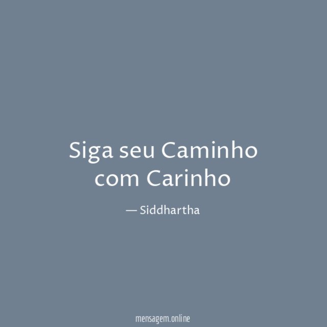 Siga seu Caminho com Carinho"
