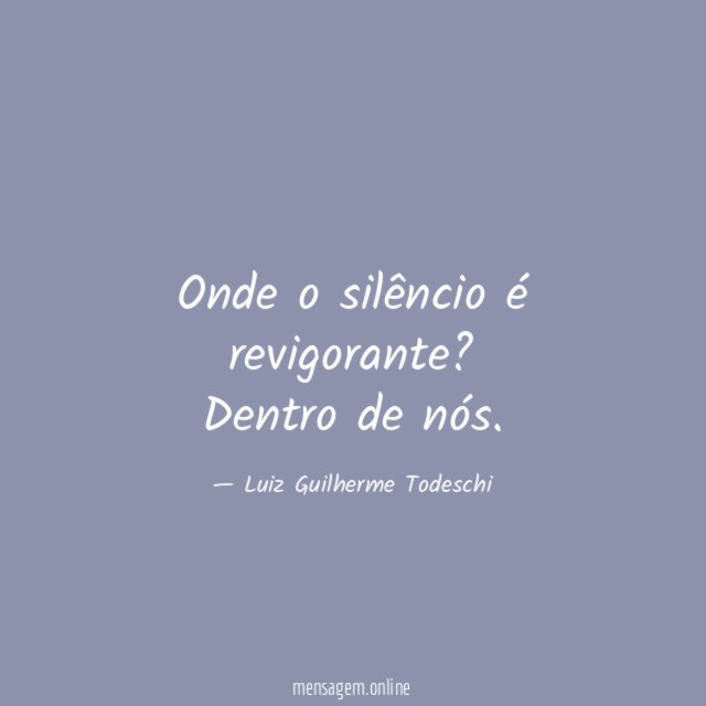 Onde o silêncio é revigorante