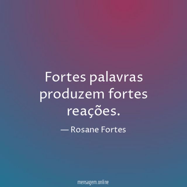 Fortes palavras produzem fortes reações