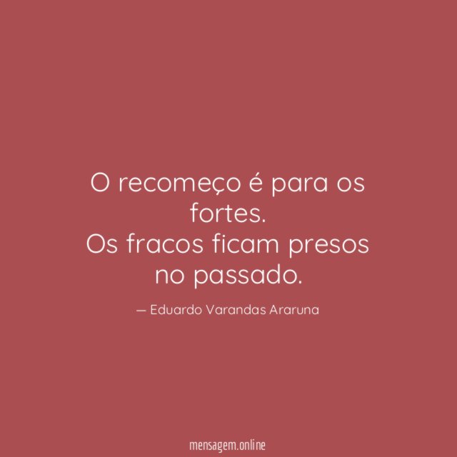 O recomeço é para os fortes