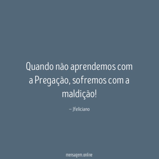 Quando não aprendemos com a Pregação