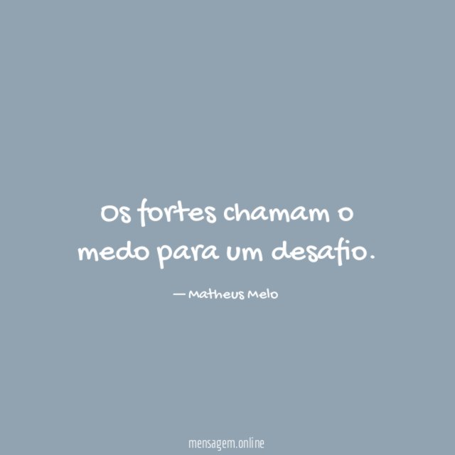 Os fortes chamam o medo para um desafio