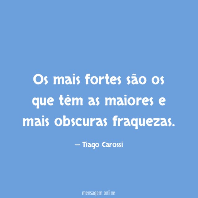 Os mais fortes são os que têm as