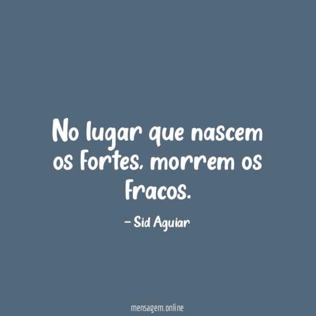 No lugar que nascem os fortes